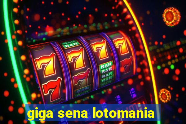 giga sena lotomania